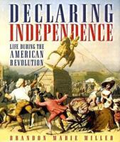 Declaring Independence: Life During The American Revolution (People's History) 0822512750 Book Cover