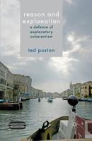 Reason and Explanation: A Defense of Explanatory Coherentism 1137012250 Book Cover