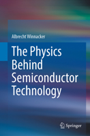 The Physics Behind Semiconductor Technology 3031103130 Book Cover