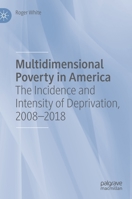 Multidimensional Poverty in America: The Incidence and Intensity of Deprivation, 2008-2018 3030459187 Book Cover