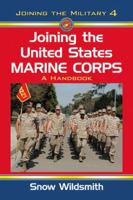 [(Joining the United States Marine Corps : A Handbook)] [By (author) Snow Wildsmith] published on 0786447613 Book Cover