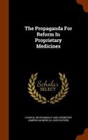 The propaganda for reform in proprietary medicines 1371339570 Book Cover