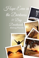 Hope Even In The Darkness B0F2M47ZHV Book Cover