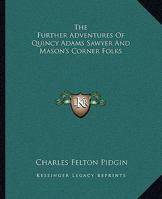 The Further Adventures of Quincy Adams Sawyer and Mason's Corner Folks 9356370052 Book Cover