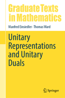 Unitary Representations and Unitary Duals (Graduate Texts in Mathematics, 308) 3032038987 Book Cover