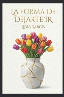 LA FORMA DE DEJARTE IR B0GNK5RFH3 Book Cover