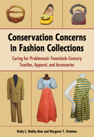 Conservation Concerns in Fashion Collections: Caring for Problematic Twentieth-Century Textiles, Apparel, and Accessories 1606354280 Book Cover