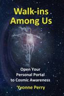 Walk-ins Among Us ~ Open Your Personal Portal to Cosmic Awareness 0989068803 Book Cover