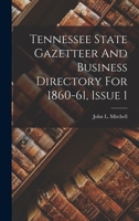 Tennessee State Gazetteer And Business Directory For 1860-61, Issue 1 1017792143 Book Cover