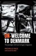Un-welcome to Denmark: The paradigm shift and refugee integration B0FCRLBYGL Book Cover