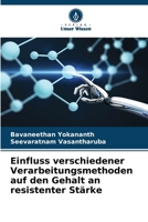 Einfluss verschiedener Verarbeitungsmethoden auf den Gehalt an resistenter Stärke (German Edition) 6204897500 Book Cover