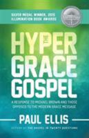 The Hyper-Grace Gospel 1927230152 Book Cover