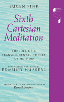 Sixth Cartesian Meditation: The Idea of a Transcendental Theory of Method (Studies in Continental Thought) 0253322731 Book Cover