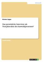 Das pers�nliche Interview als Non-plus-ultra des Auswahlprozesses? 3656448590 Book Cover