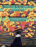 Brilliant Border Collies! a Dog Lover's Colouring Book 1537505572 Book Cover