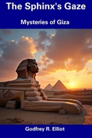 The Sphinx's Gaze: Mysteries of Giza B0F1FQ8LH6 Book Cover