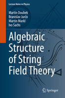Algebraic Structure of String Field Theory 303053054X Book Cover