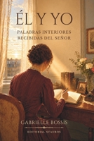 Él y yo: Palabras interiores recibidas del Señor (Spanish Edition) B0HC4JVZ83 Book Cover