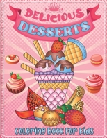 Delicious Desserts Coloring book for kids: Delicious Doodle Desserts: Stress Relief Coloring Books For kids Arts And Crafts Collection of Dessert Designs B08KH3T1V3 Book Cover