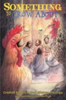 Something to Crow about: A Children's Easter Musical 1616338040 Book Cover