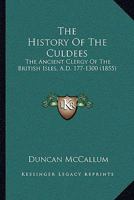 The History Of The Culdees: The Ancient Clergy Of The British Isles, A.D. 177-1300 (1855) 1166299678 Book Cover