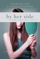 By Her Side: Eating Disorders and the Joy of Recovery for Young Women 193830196X Book Cover