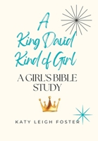 A King David Kind of Girl: A Girl's Bible Study B0CCCSLDWN Book Cover