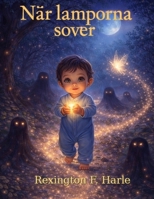 När Lamporna Sover: En saga om att finna ljuset inom oss själva. (Swedish Edition) B0GY2SKMCM Book Cover