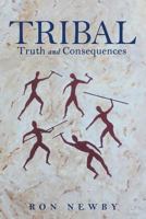 Tribal: Truth and Consequences 1483486796 Book Cover