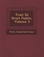 Trait de Droit Public, Volume 3 1249956447 Book Cover