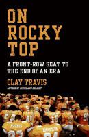 On Rocky Top: A Front-Row Seat to the End of an Era 0061719269 Book Cover