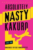Absolutely Nasty® Kakuro Level Two 140279990X Book Cover