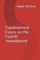 Fundamental Cases on the Fourth Amendment 171799430X Book Cover