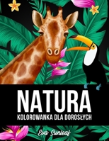 Natura Kolorowanka Dla Dorosłych B0BL78CGNM Book Cover