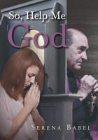 So, Help Me God 1684099781 Book Cover