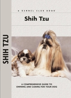Shih Tzu: A Comprehensive Guide to Owning and Caring for Your Dog 1593789130 Book Cover