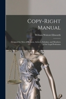 Copy-Right Manual: Designed for Men of Business, Authors, Scholars, and Members of the Legal Profession 1240030762 Book Cover