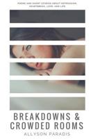 Breakdowns & Crowded Rooms 1387928651 Book Cover