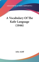 A Vocabulary of the Kafir Language 0554649926 Book Cover
