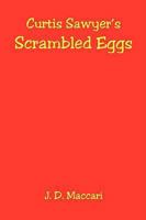 Curtis Sawyer's Scrambled Eggs 1598248537 Book Cover