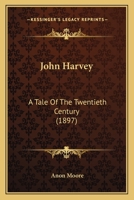 John Harvey: A Tale Of The Twentieth Century 1164937286 Book Cover