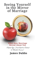 Seeing Yourself in the Mirror of Marriage 1664293132 Book Cover