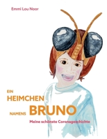 Ein Heimchen namens Bruno: Meine schönste Coronageschichte 3751903992 Book Cover