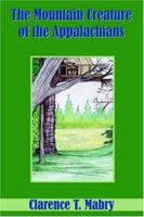 The Mountain Creature of the Appalachians 1420846329 Book Cover