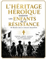 L'Héritage Héroïque Derrière Les Enfants De La Résistance de Benoît Ers et Vincent Dugomier: Courage, Liberté, Sacrifice et la Force de l'Espoir Face à l'Oppression B0H6VQB1K6 Book Cover