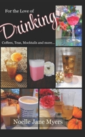 For the Love of Drinking: Coffees, Teas, Mocktails and more... B0GDXT4K2G Book Cover