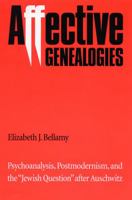 Affective Genealogies: Psychoanalysis, Postmodernism and the Jewish Question After Auschwitz (Texts & Contexts) 0803212496 Book Cover