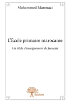 L'École primaire marocaine: Un siècle d'enseignement du français (French Edition) 2332863109 Book Cover