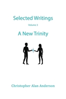Selected Writings – Volume 3: A New Trinity 1506914756 Book Cover