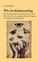 Wie ein Schmetterling: Beziehungsgestaltung zwischen Betreuer und Menschen mit einer geistigen Beeinträchtigung im ambulanten Wohnbereich (German Edition) 3819262431 Book Cover